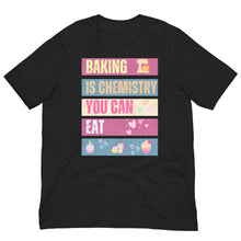 Load image into Gallery viewer, Baking Is Chemistry You Can Eat T Shirt  - j and p hats