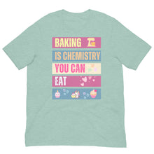 Load image into Gallery viewer, Baking Is Chemistry You Can Eat T Shirt  - j and p hats