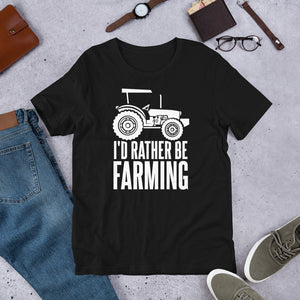 Gift for farmers - Id rather be farming printed funny t shirt 