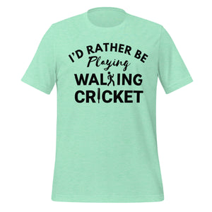 Mint green t-shirt with black text 'I'd Rather Be Playing Walking Cricket' on a white background