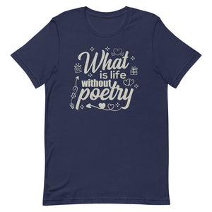 Poetry Gift : What is life without poetry T Shirt